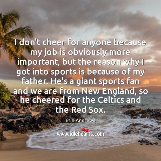 I don’t cheer for anyone because my job is obviously more important, Sports Quotes Image