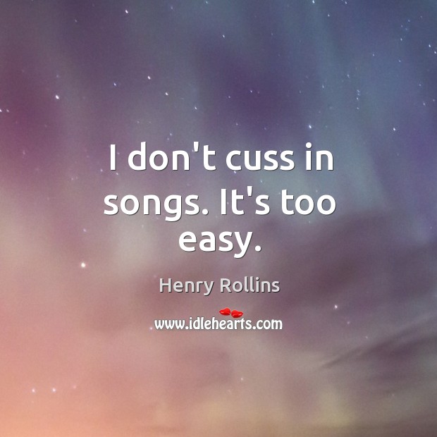 I don’t cuss in songs. It’s too easy. Image