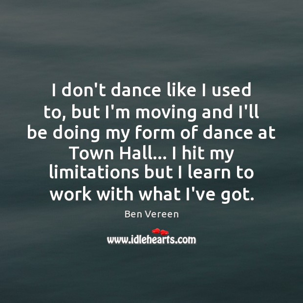 I don’t dance like I used to, but I’m moving and I’ll Ben Vereen Picture Quote