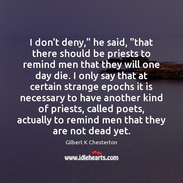 I don’t deny,” he said, “that there should be priests to remind Image