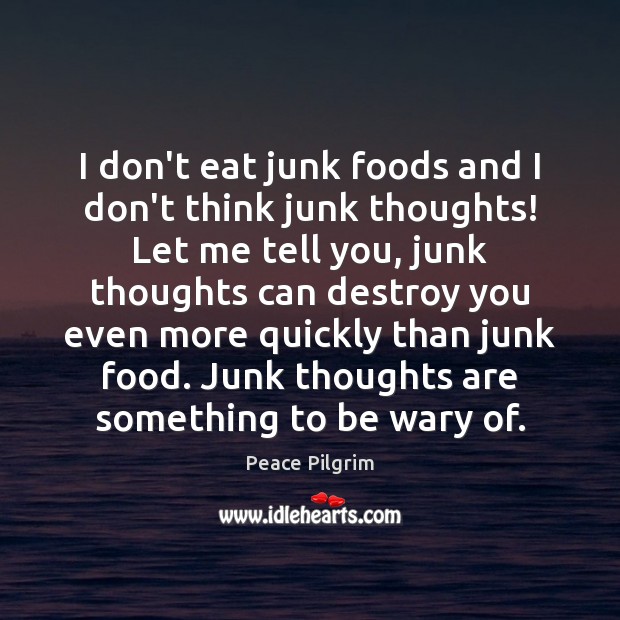 I don’t eat junk foods and I don’t think junk thoughts! Let Image