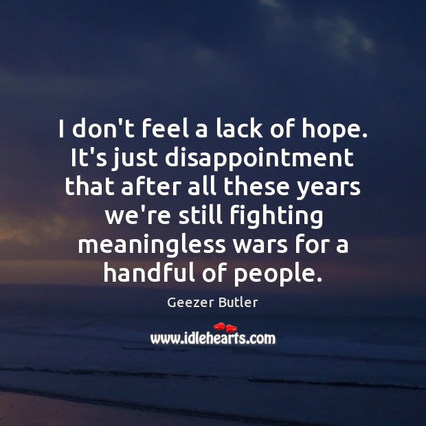 I don’t feel a lack of hope. It’s just disappointment that after Image