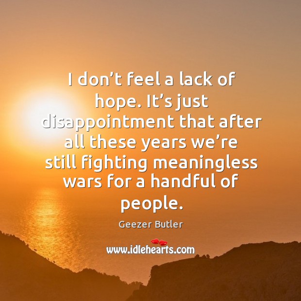 I don’t feel a lack of hope. It’s just disappointment that after Image