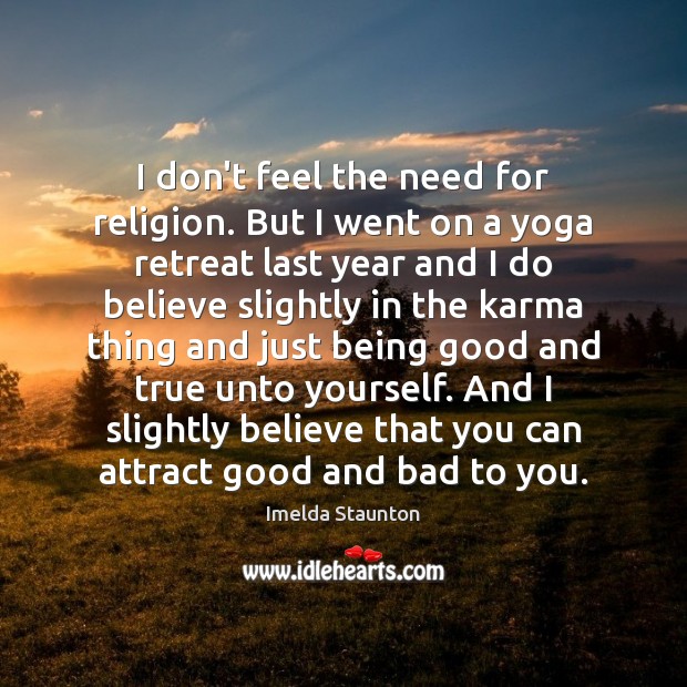 I don’t feel the need for religion. But I went on a Karma Quotes Image