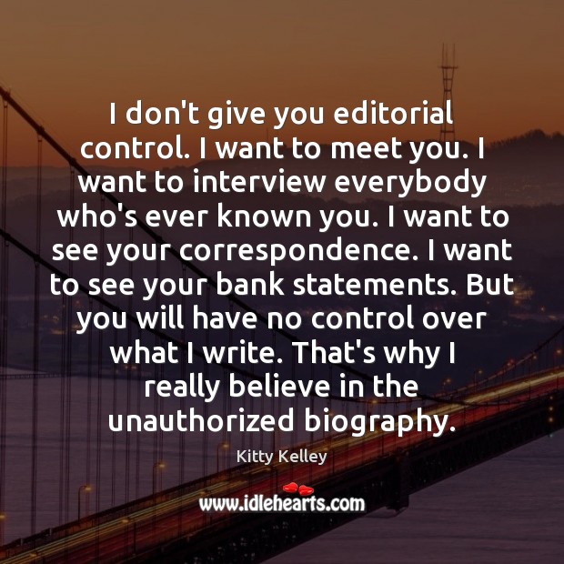 I don’t give you editorial control. I want to meet you. I Image