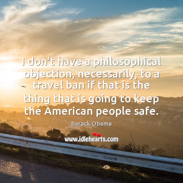 I don’t have a philosophical objection, necessarily, to a travel ban if Image