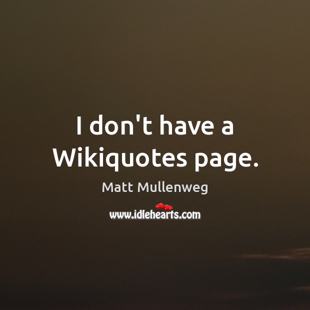 I don’t have a Wikiquotes page. Image