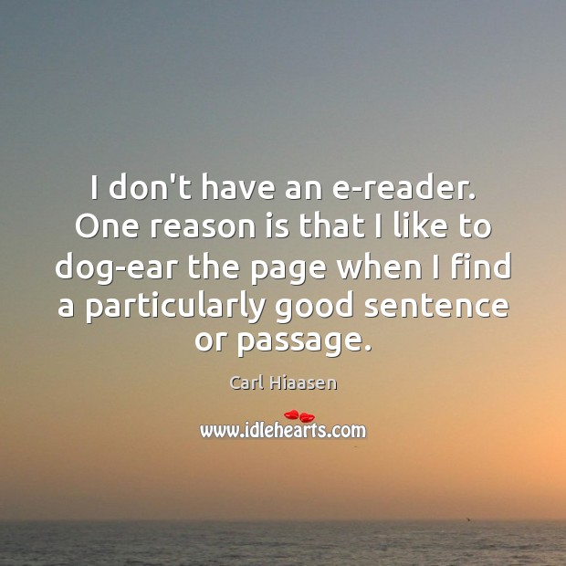 I don’t have an e-reader. One reason is that I like to Carl Hiaasen Picture Quote