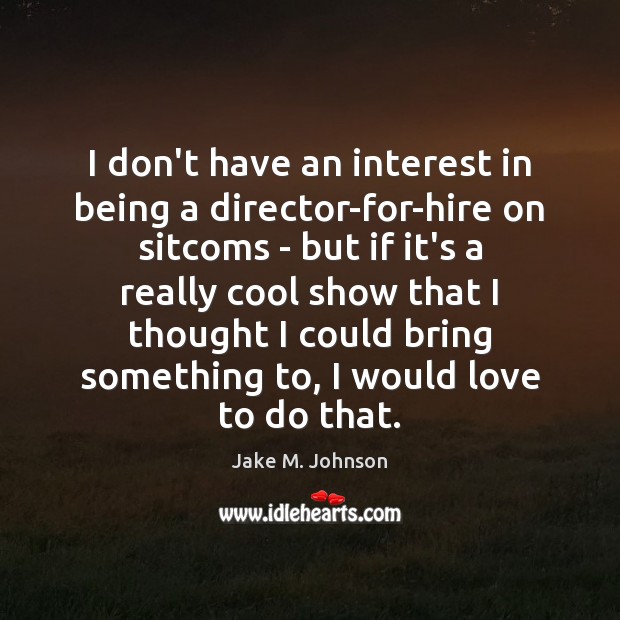 I don’t have an interest in being a director-for-hire on sitcoms – Image