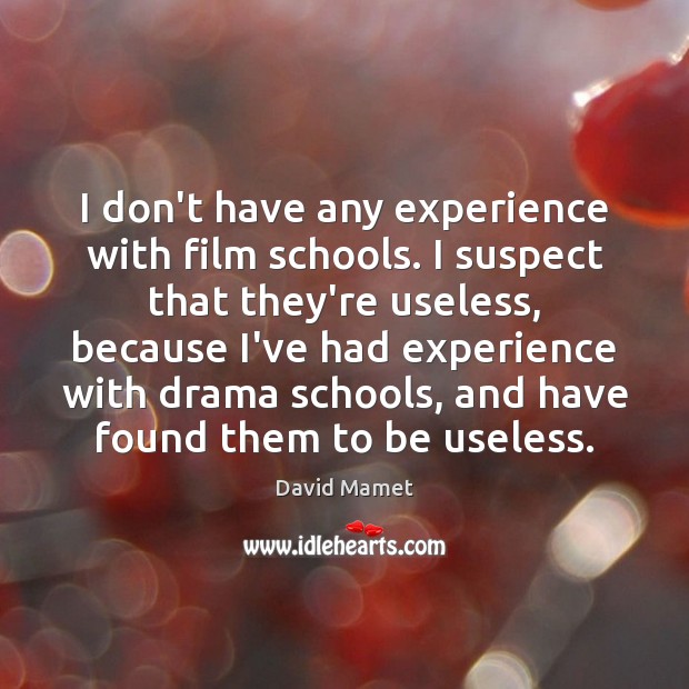 I don’t have any experience with film schools. I suspect that they’re Image