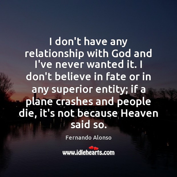 I don’t have any relationship with God and I’ve never wanted it. Image