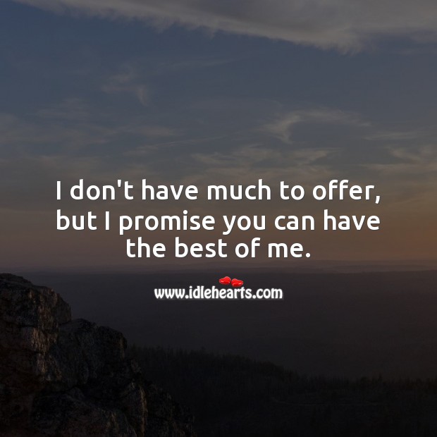 I don’t have much to offer, but I promise you can have the best of me. Sweet Love Quotes Image