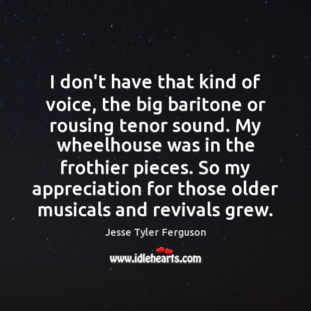 I don’t have that kind of voice, the big baritone or rousing Jesse Tyler Ferguson Picture Quote