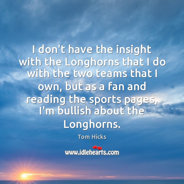 I don’t have the insight with the Longhorns that I do with Sports Quotes Image