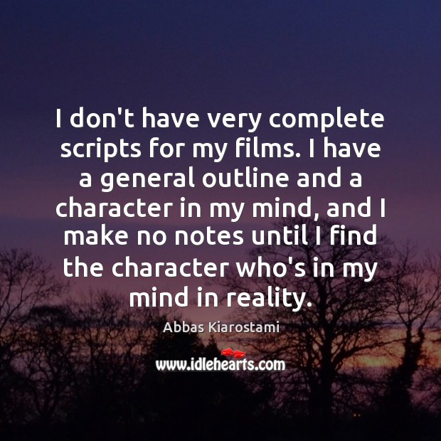 I don’t have very complete scripts for my films. I have a Reality Quotes Image
