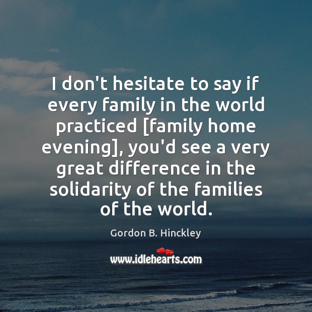I don’t hesitate to say if every family in the world practiced [ Image