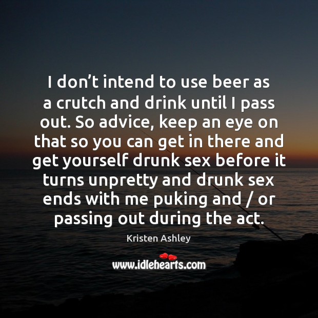 I don’t intend to use beer as a crutch and drink Image
