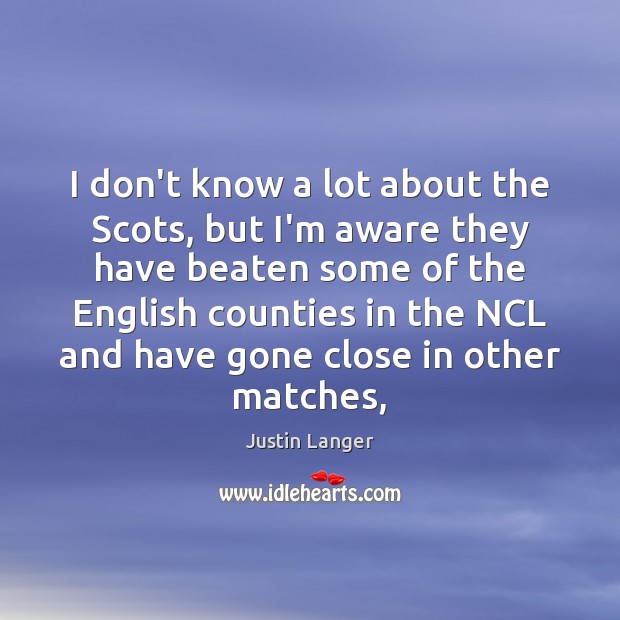 I don’t know a lot about the Scots, but I’m aware they Image