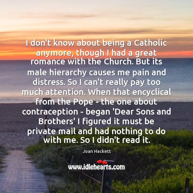 I don’t know about being a Catholic anymore, though I had a Joan Hackett Picture Quote
