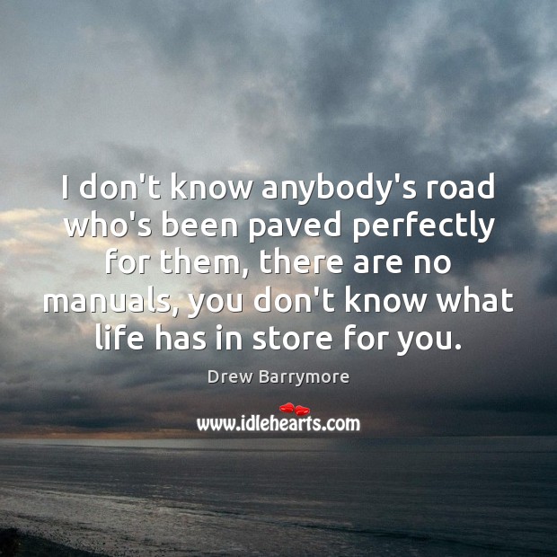 I don’t know anybody’s road who’s been paved perfectly for them, there Image