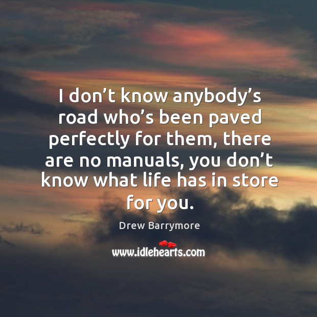 I don’t know anybody’s road who’s been paved perfectly for them Image