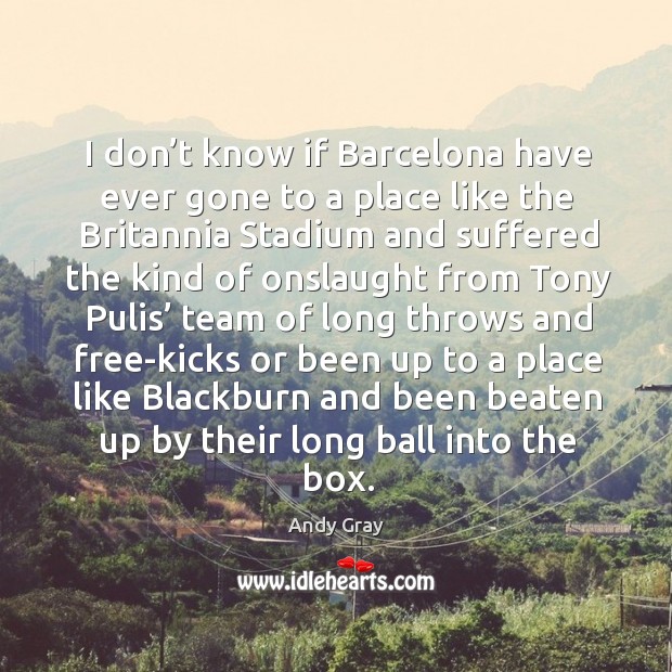 I don’t know if Barcelona have ever gone to a place Image