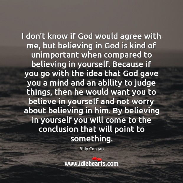 I don’t know if God would agree with me, but believing in Believe in Yourself Quotes Image