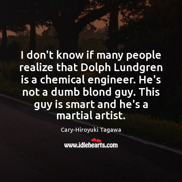 I don’t know if many people realize that Dolph Lundgren is a Image
