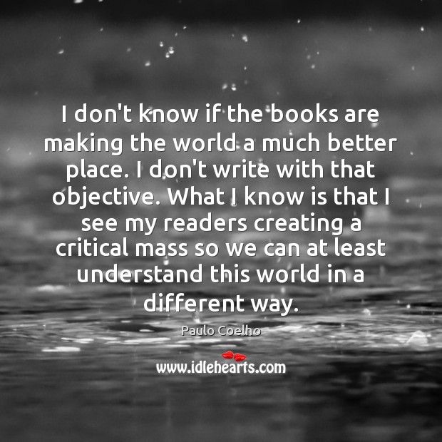 I don’t know if the books are making the world a much Books Quotes Image