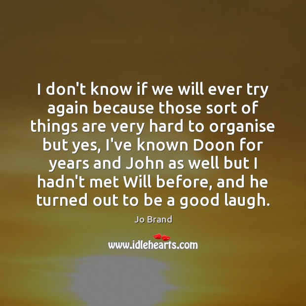 I don’t know if we will ever try again because those sort Try Again Quotes Image