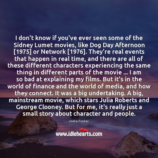 I don’t know if you’ve ever seen some of the Sidney Lumet Jodie Foster Picture Quote