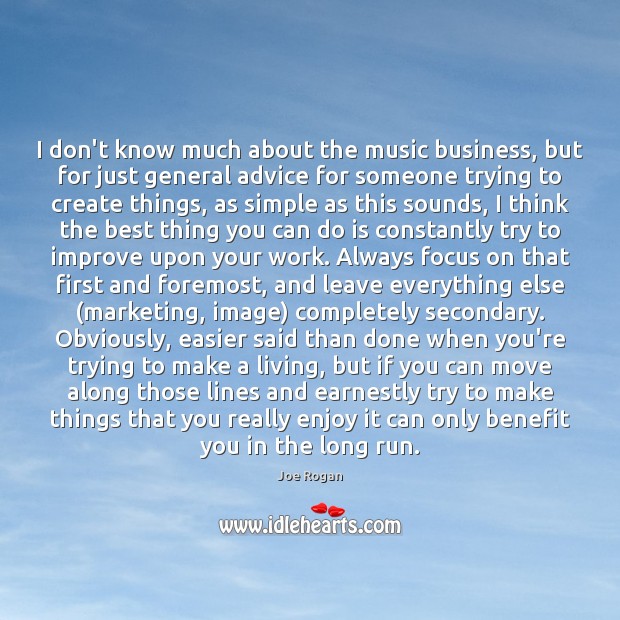 I don’t know much about the music business, but for just general Business Quotes Image