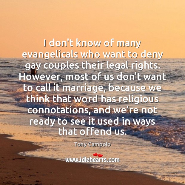 I don’t know of many evangelicals who want to deny gay couples Tony Campolo Picture Quote