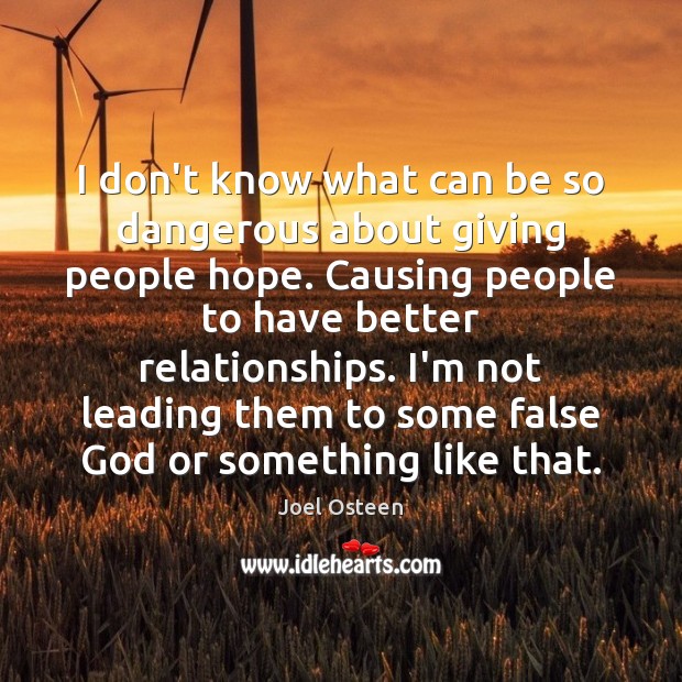 I don’t know what can be so dangerous about giving people hope. Image