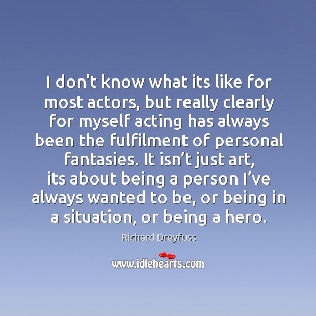 I don’t know what its like for most actors, but really clearly for myself acting has Image