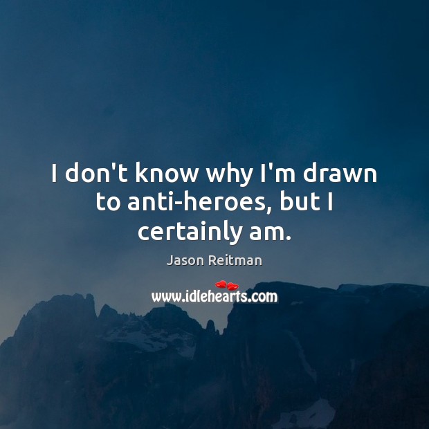 I don’t know why I’m drawn to anti-heroes, but I certainly am. Image