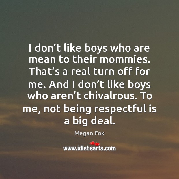 I don’t like boys who are mean to their mommies. That’ Image