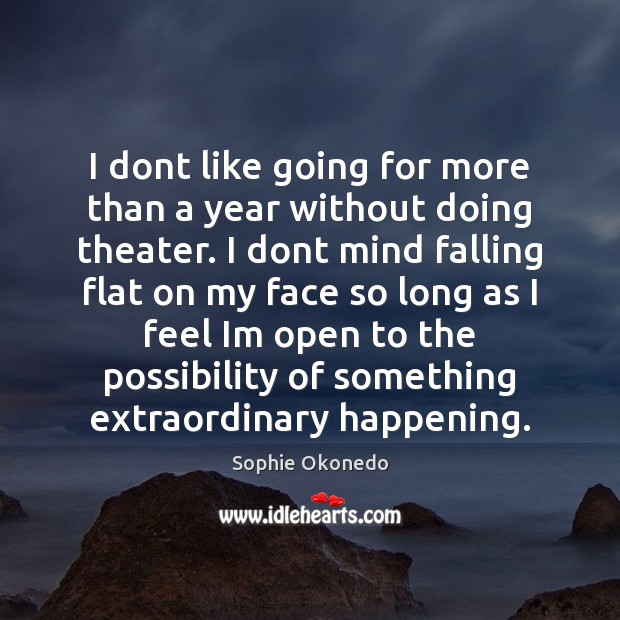 I dont like going for more than a year without doing theater. Sophie Okonedo Picture Quote