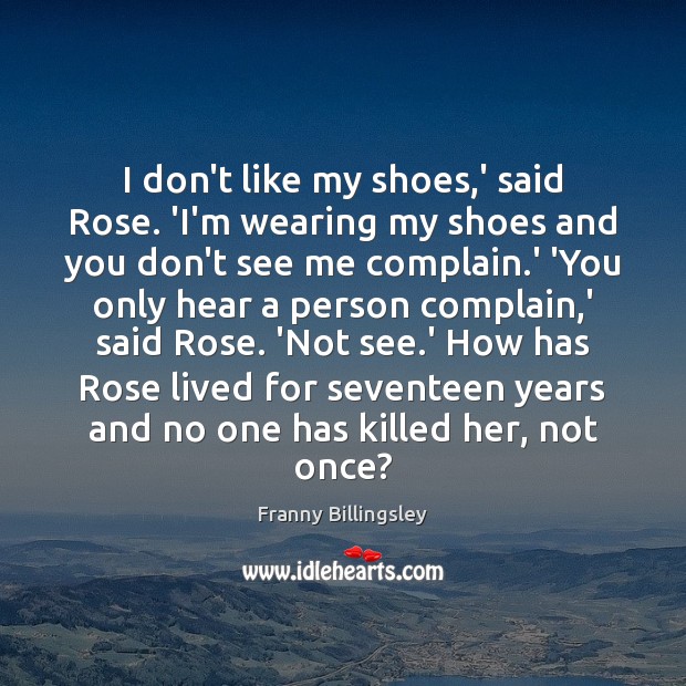 I don’t like my shoes,’ said Rose. ‘I’m wearing my shoes Image
