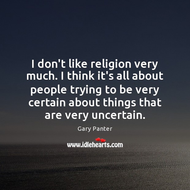 I don’t like religion very much. I think it’s all about people Gary Panter Picture Quote