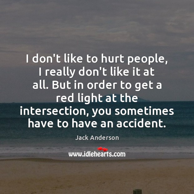 I don’t like to hurt people, I really don’t like it at Hurt Quotes Image