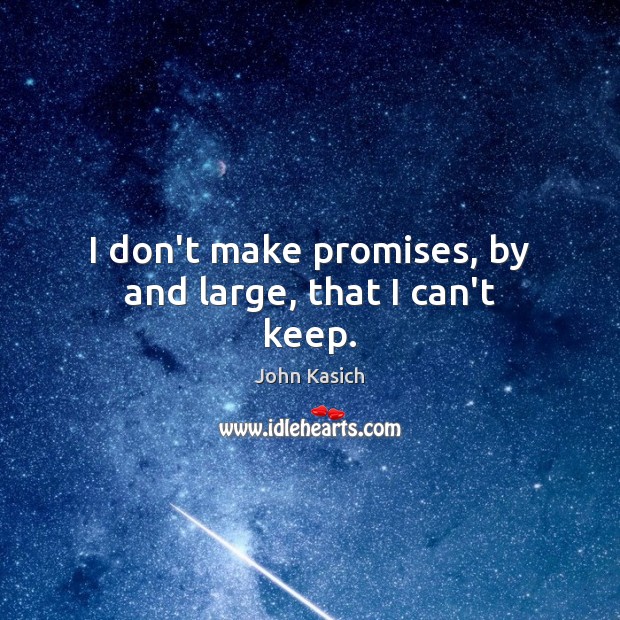 I don’t make promises, by and large, that I can’t keep. Image