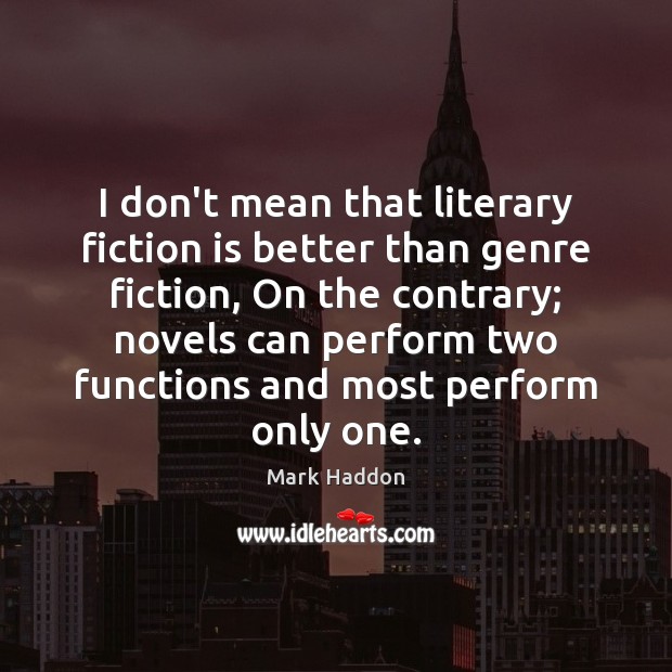 I don’t mean that literary fiction is better than genre fiction, On Image