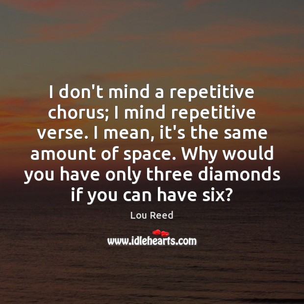 I don’t mind a repetitive chorus; I mind repetitive verse. I mean, Image
