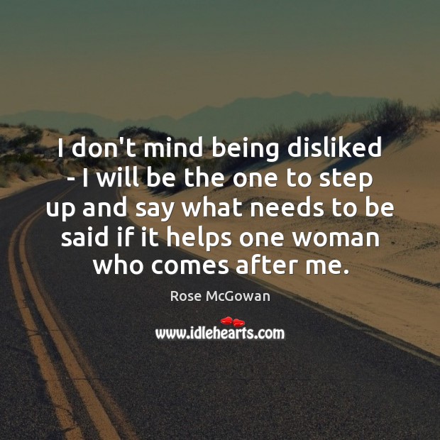 I don’t mind being disliked – I will be the one to Image
