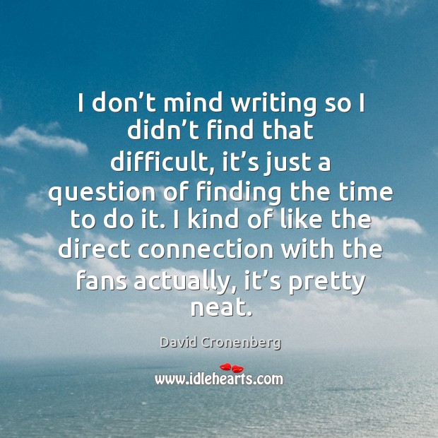 I don’t mind writing so I didn’t find that difficult, it’s just a question of finding the time to do it. Image