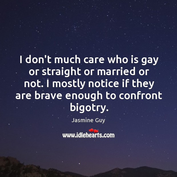 I don’t much care who is gay or straight or married or Jasmine Guy Picture Quote