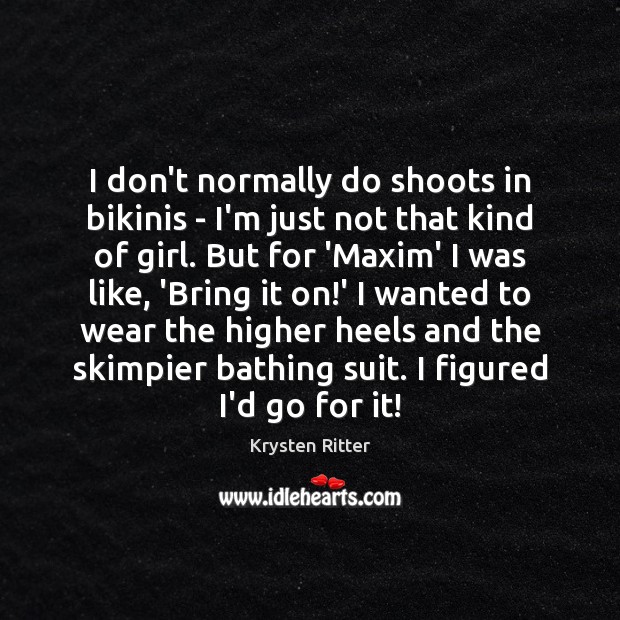 I don’t normally do shoots in bikinis – I’m just not that Krysten Ritter Picture Quote