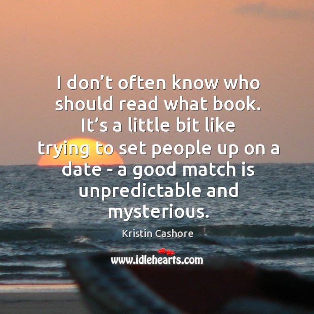 I don’t often know who should read what book. It’s Kristin Cashore Picture Quote