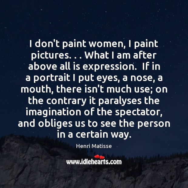 I don’t paint women, I paint pictures. . . What I am after above Image